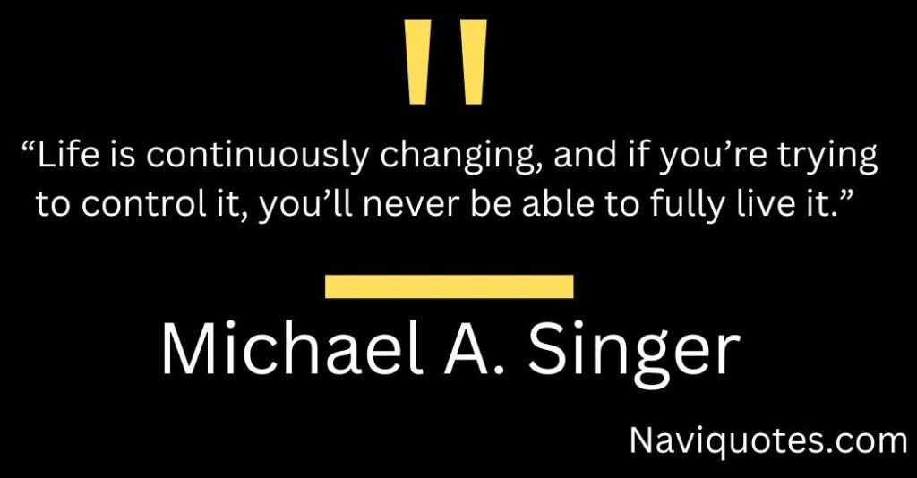 Michael A. Singer Best Quotes