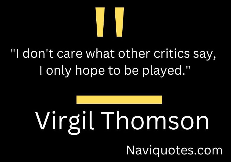 Best Virgil Thomson Quotes 