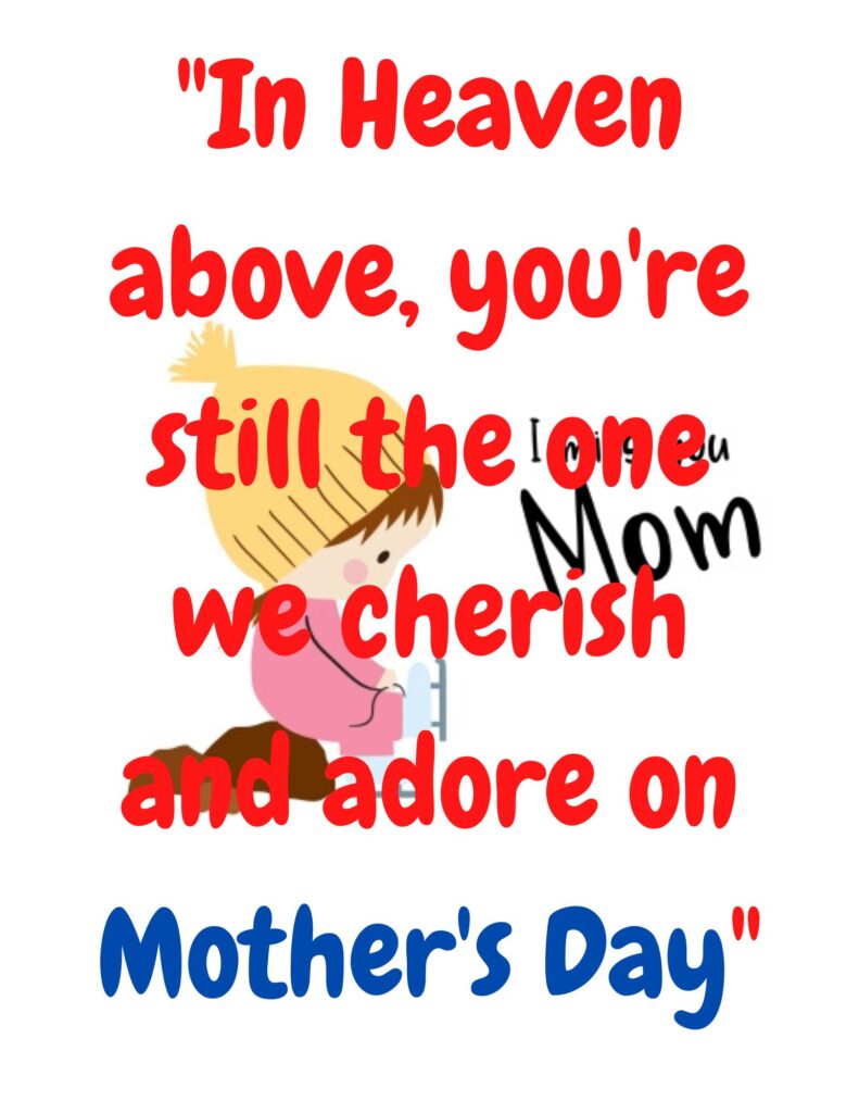 40 "Missing You on Mother's Day: Heaven Quotes to Remember a Loved One Quotes