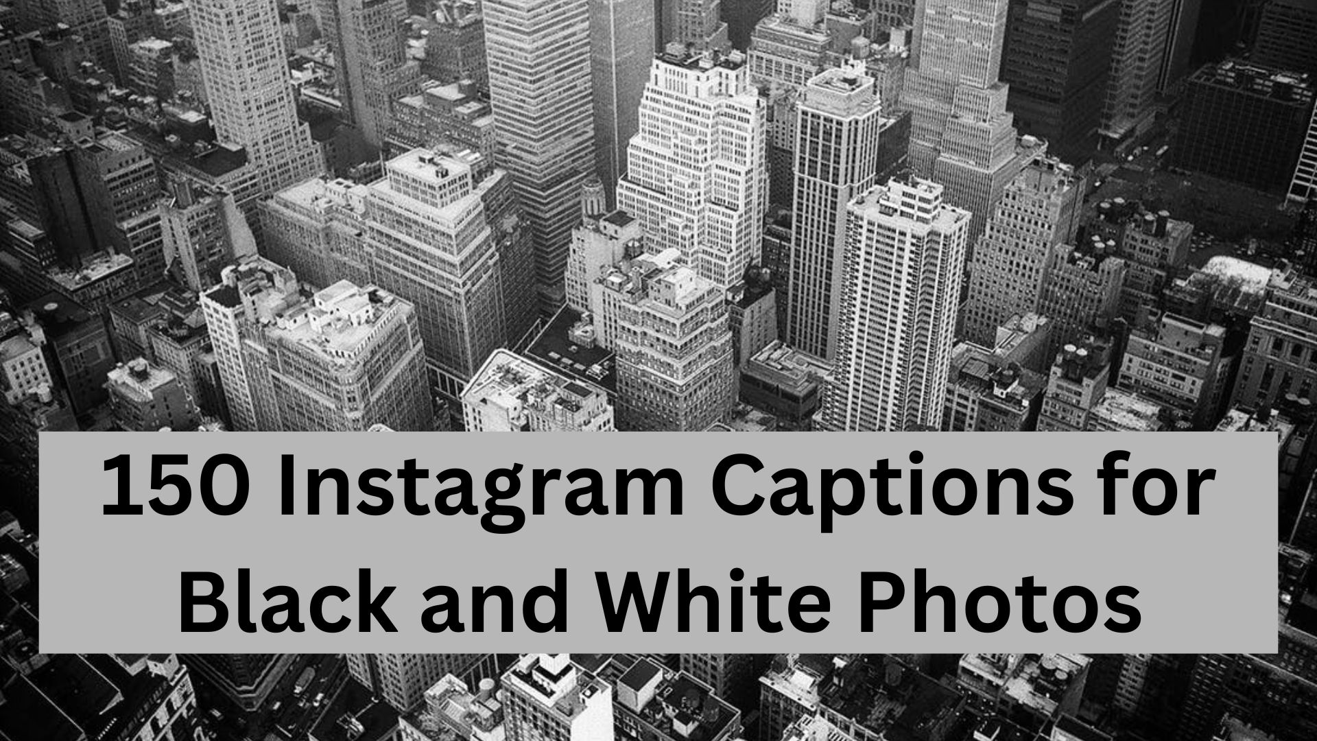 Black and white captions