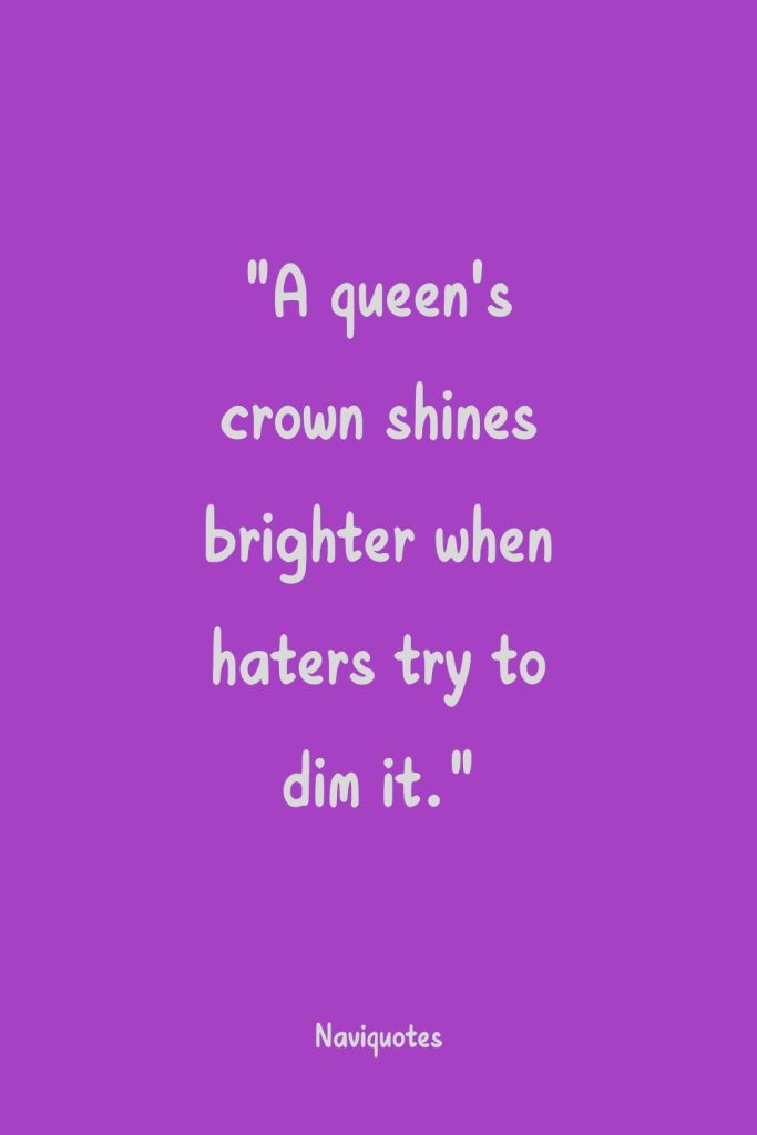 Savage Queen Quotes For Haters