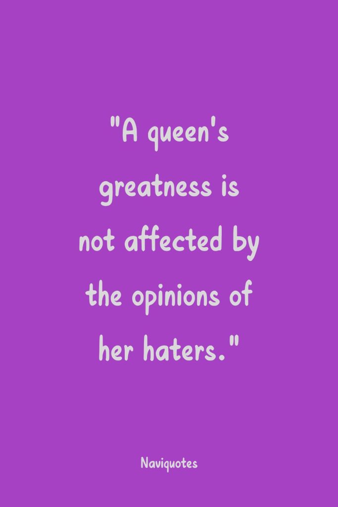 Savage Queen Quotes For Haters