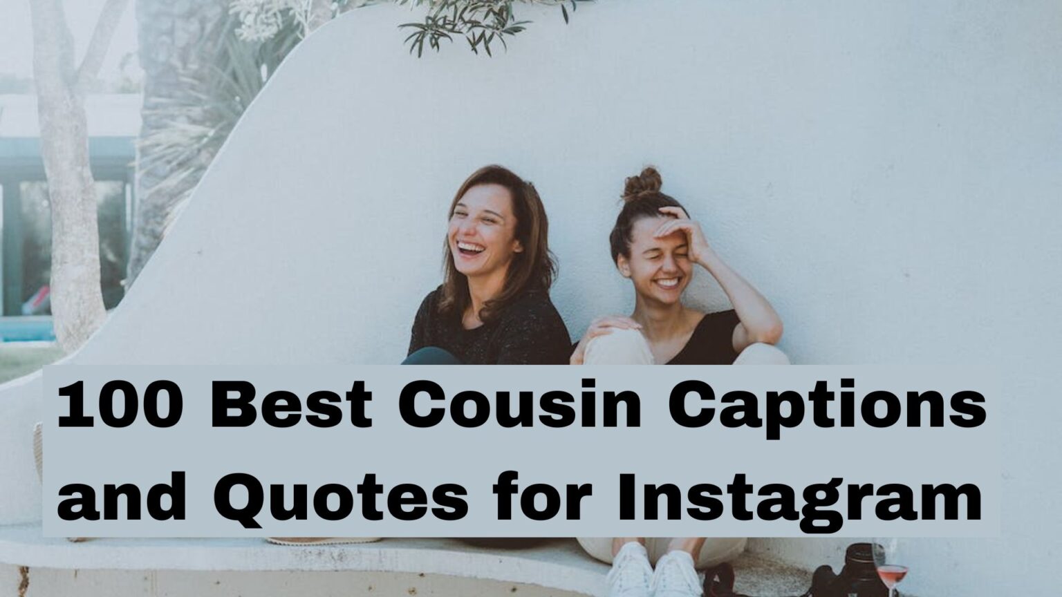 100 Best Cousin Captions and Quotes for Instagram