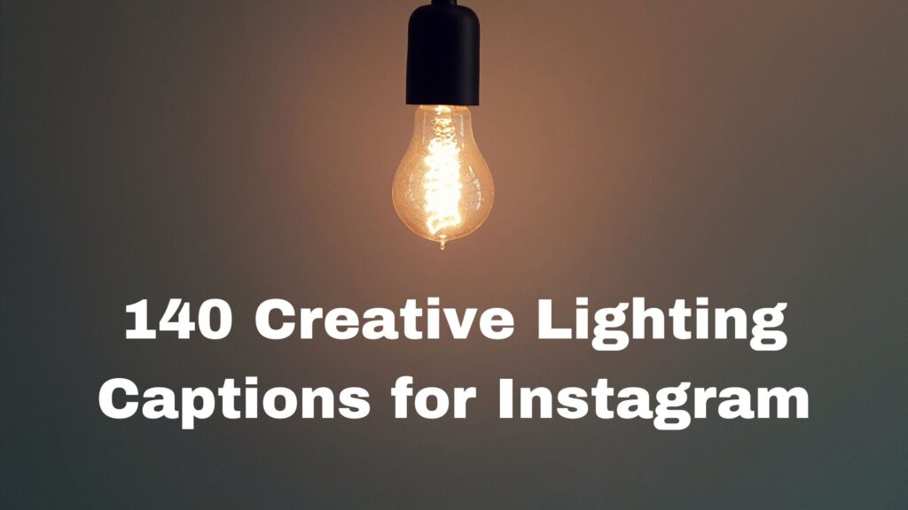 140 Creative Lighting Captions for Instagram