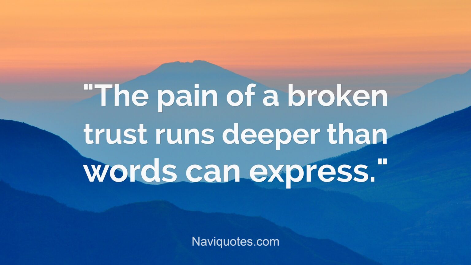 120 Broken Trust Quotes To Inspire You To Do Great Things