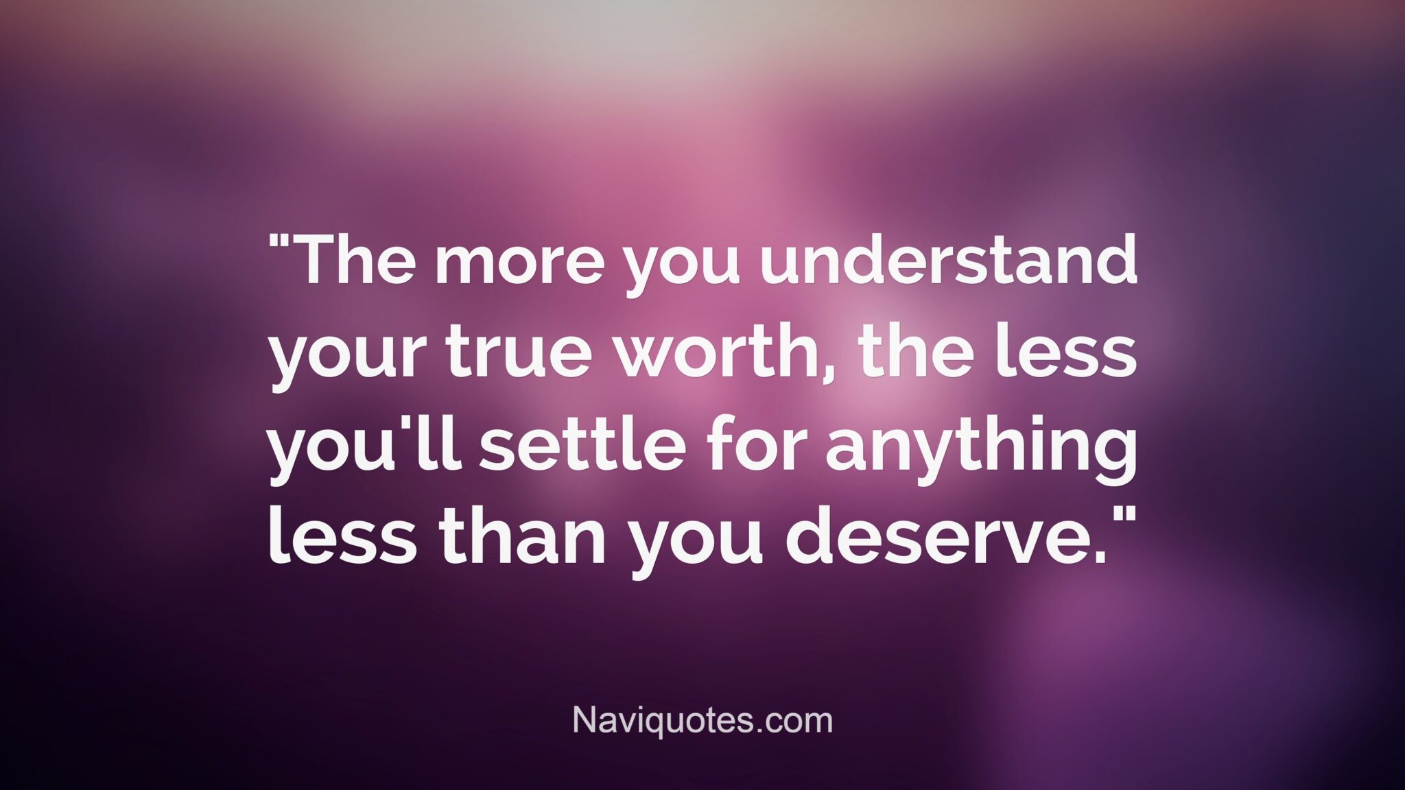 100 Know Your Worth Quotes To Remind Your True Value
