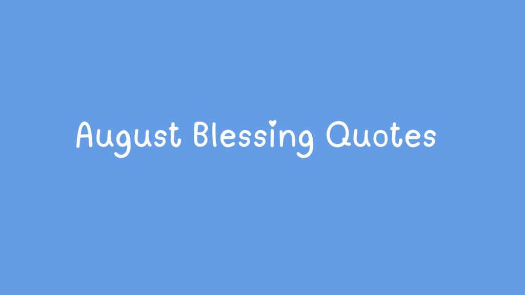 August Blessing Quotes